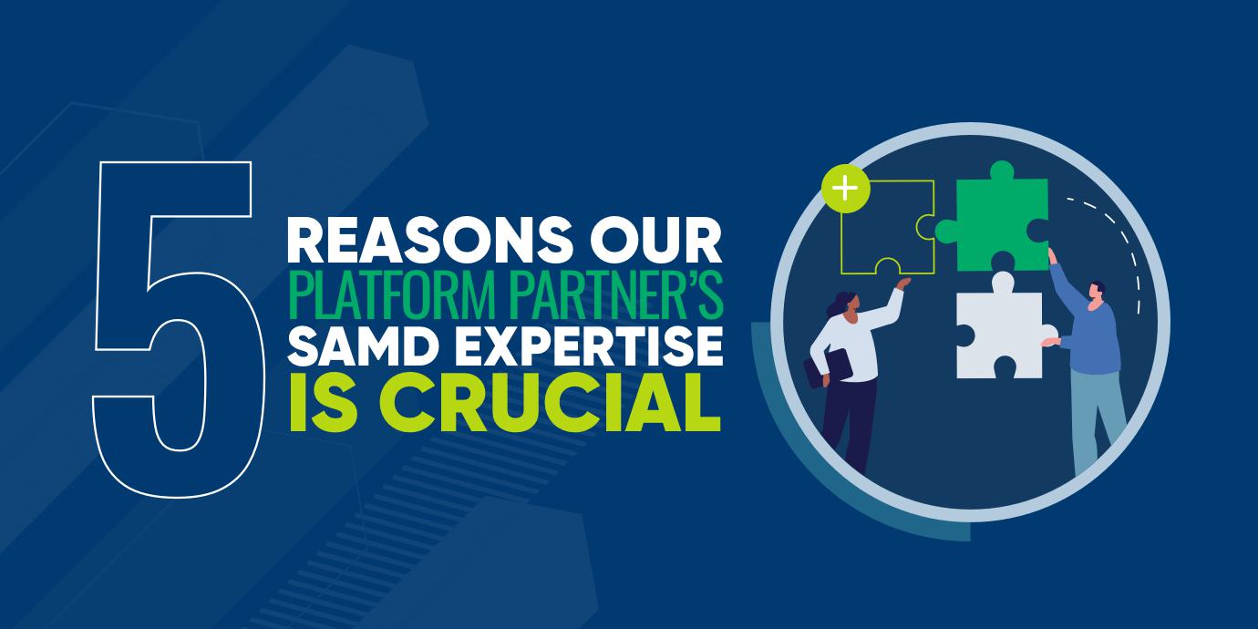 5 reasons your platform partner’s SaMD expertise Is crucial • BrightInsight